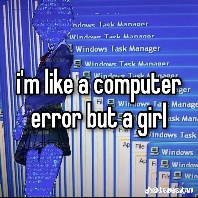 image showing an anime girl in monochrome white/blue with computer errors and task manager windows in the background.  With words stating 'I'm like a computer error but a girl'